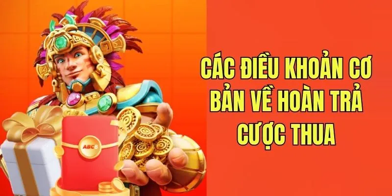 Điều khoản cơ bản cần nhớ khi tham gia sự kiện hoàn trả cược thua