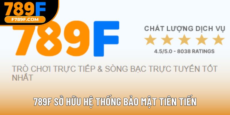 789F sở hữu hệ thống bảo mật tiên tiến
