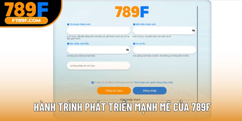 Hành trình phát triển mạnh mẽ của 789F