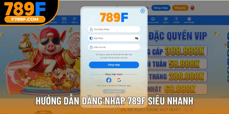 Hướng dẫn đăng nhập 789F siêu nhanh