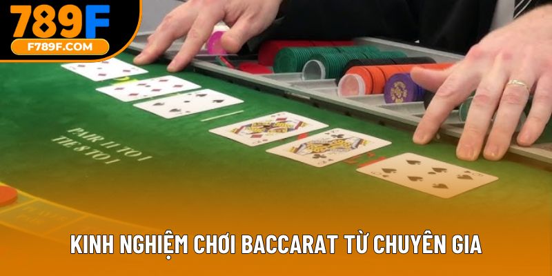 Kinh nghiệm chơi Baccarat từ chuyên gia