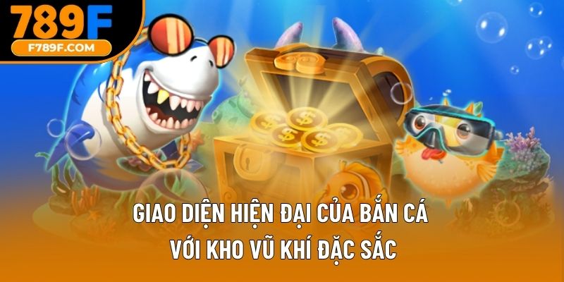 Giao diện hiện đại của bắn cá với kho vũ khí đặc sắc