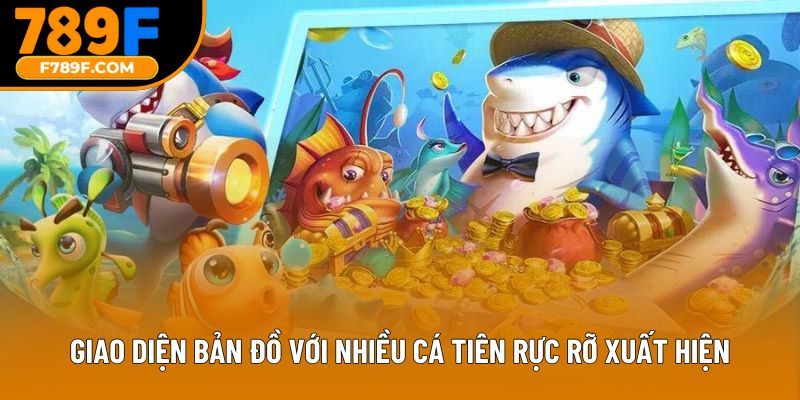 Giao diện bản đồ với nhiều cá tiên rực rỡ xuất hiện