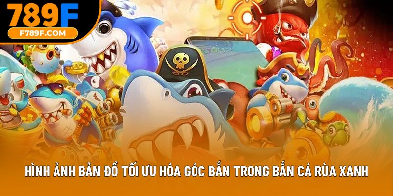 Hình ảnh bản đồ tối ưu hóa góc bắn trong bắn cá rùa xanh