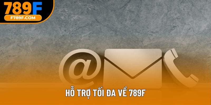 Hỗ trợ tối đa về 789F