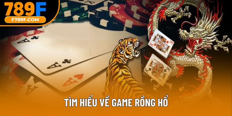 Tìm hiểu về game rồng hổ