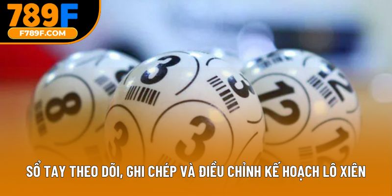 Sổ tay theo dõi, ghi chép và điều chỉnh kế hoạch lô xiên