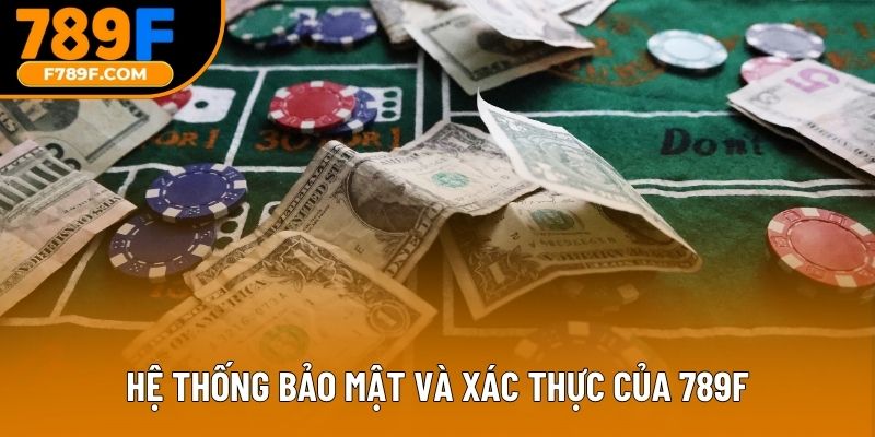 Hệ thống bảo mật và xác thực của 789F